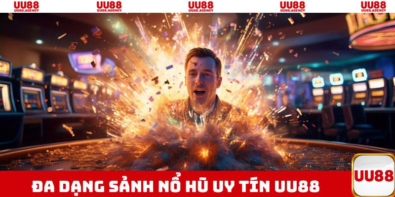 Nổ hũ UU88 góp mặt với hệ thống sảnh cược phong phú